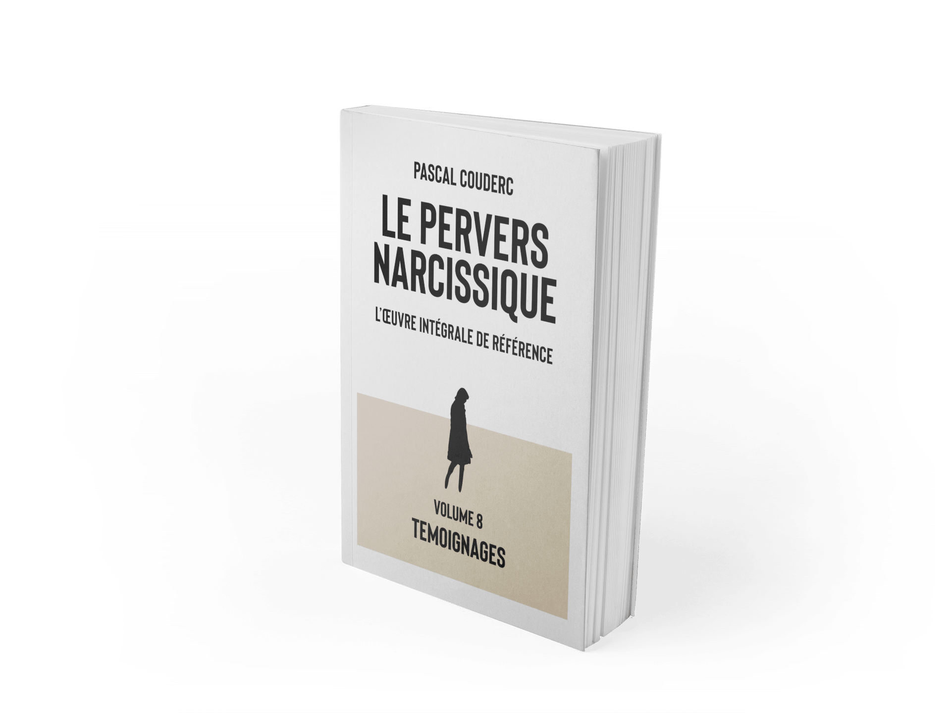 Le pervers narcissique, l'oeuvre intégrale de référence Volume 8 : Témoignages