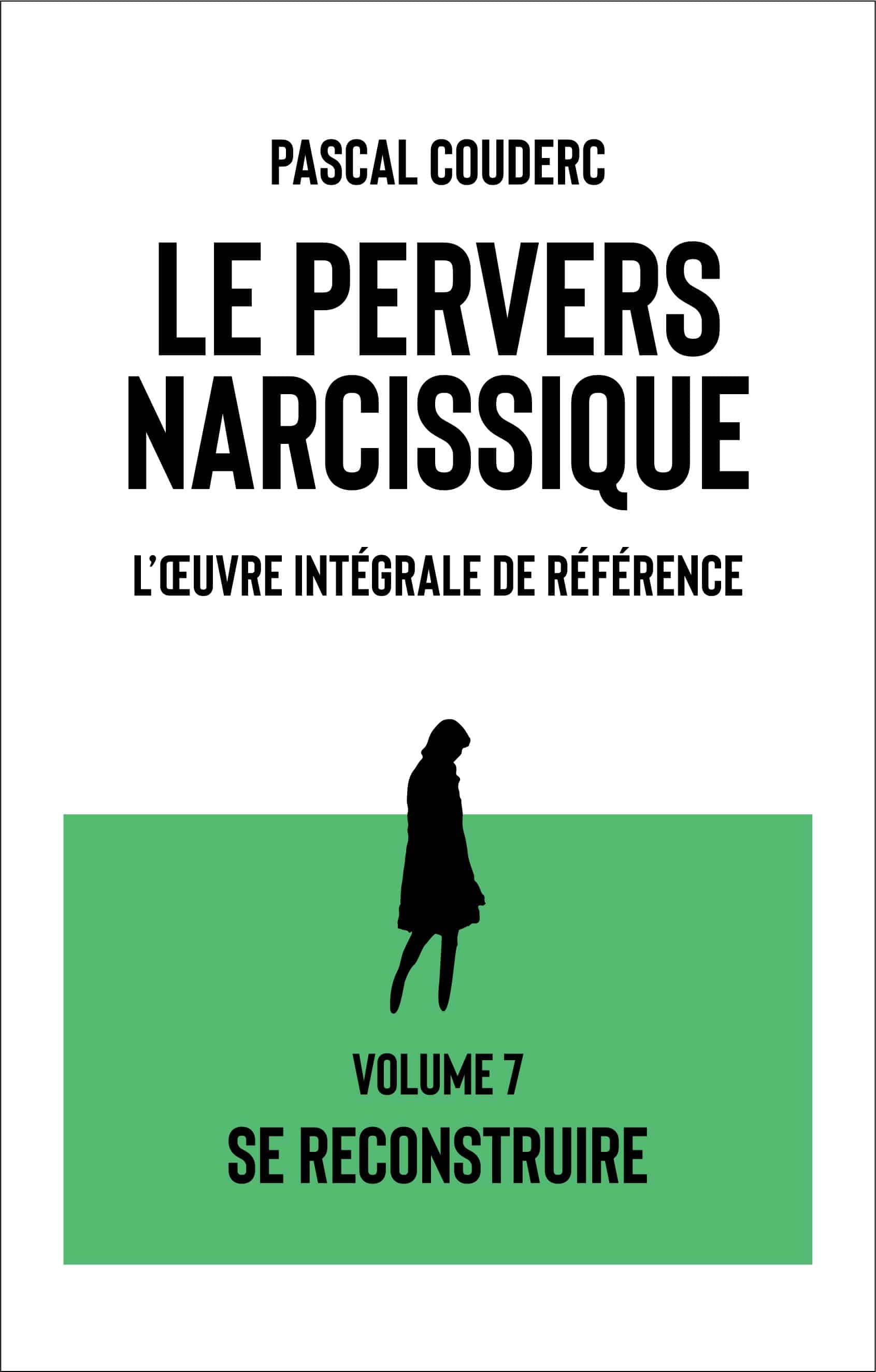 volume7 PN cerné Le pervers narcissique, l'oeuvre intégrale de référence Volume 7 Se reconstruire