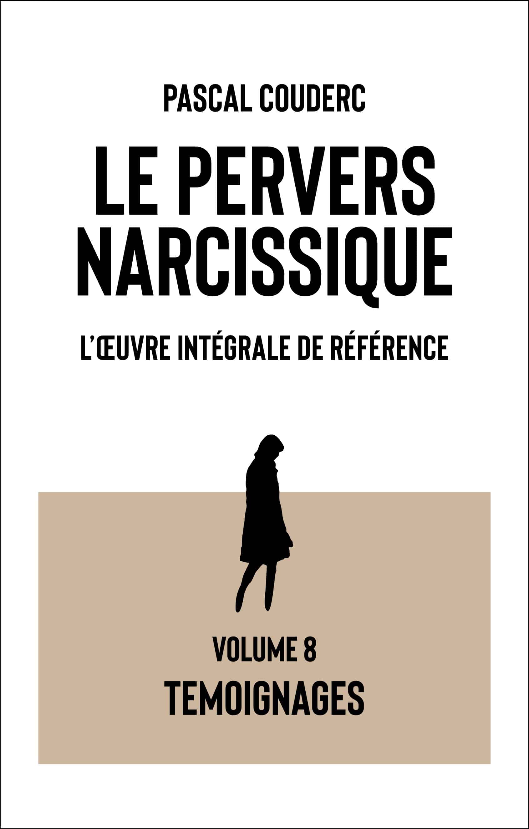 volume8 PN cerné Le pervers narcissique, l'oeuvre intégrale de référence Volume 8 : Témoignages
